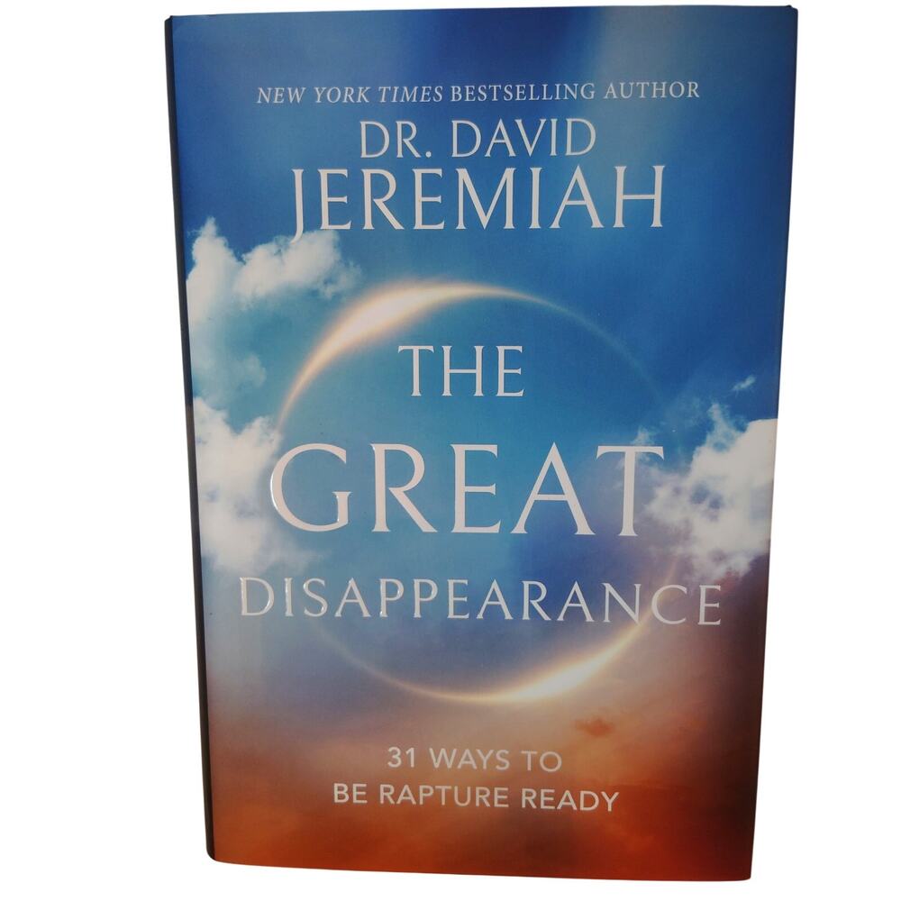 The Great Disappearance 31 Ways to Be Rapture Ready David Jeremiah Hardcover